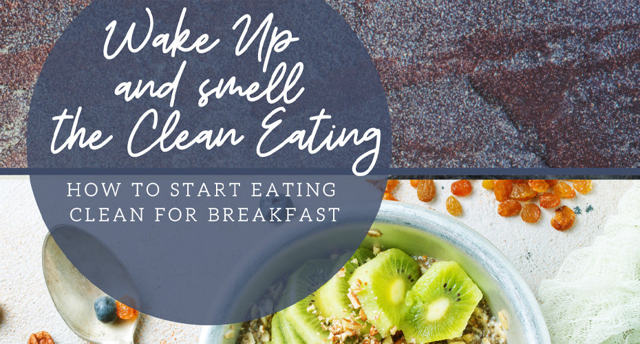 How to Start eating CLEAN for Breakfast - Downloadable - Pooka Pure and Simple